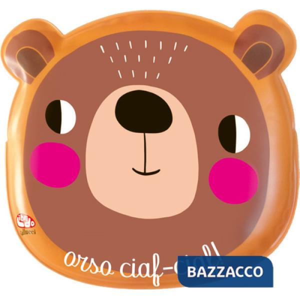 Animali e contrari. Orso ciaf-ciaf! Ediz. a colori. Con guanto burattino