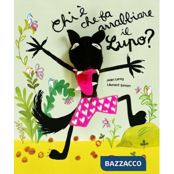 Chi è che fa arrabbiare il lupo? Nuova ediz. Con marionetta