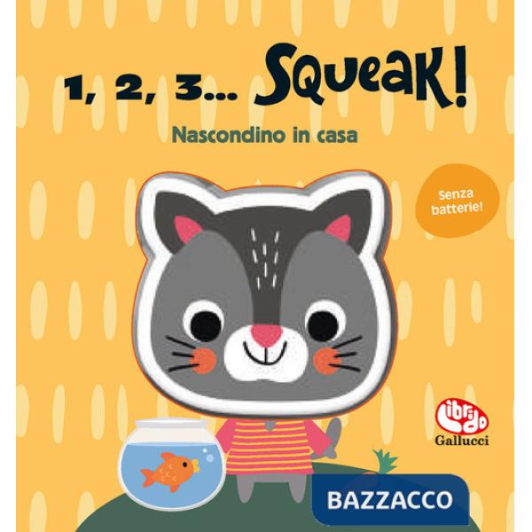 Nascondino in casa. 1, 2, 3... squeak! Ediz. a colori