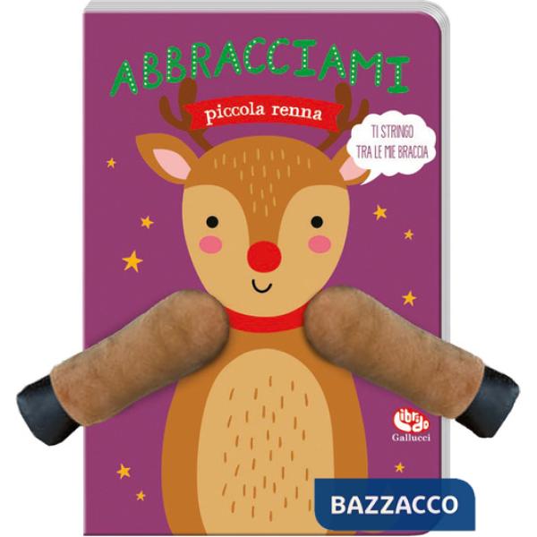 Abbracciami piccola renna. Ediz. a colori