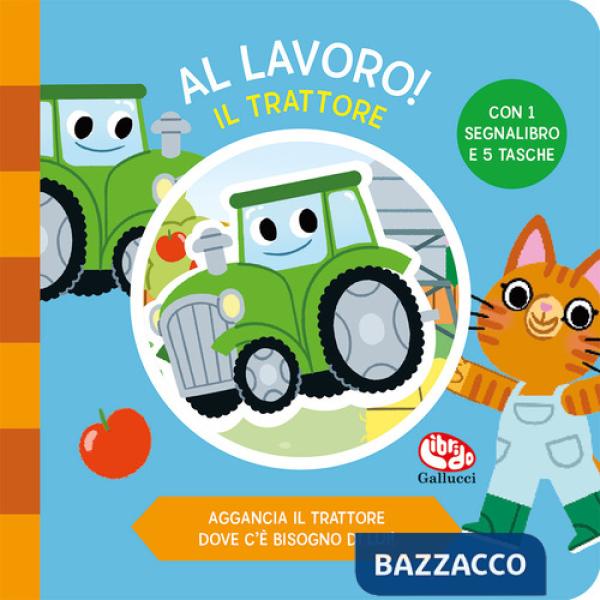 Trattore. Al lavoro. Ediz. a colori (Il)