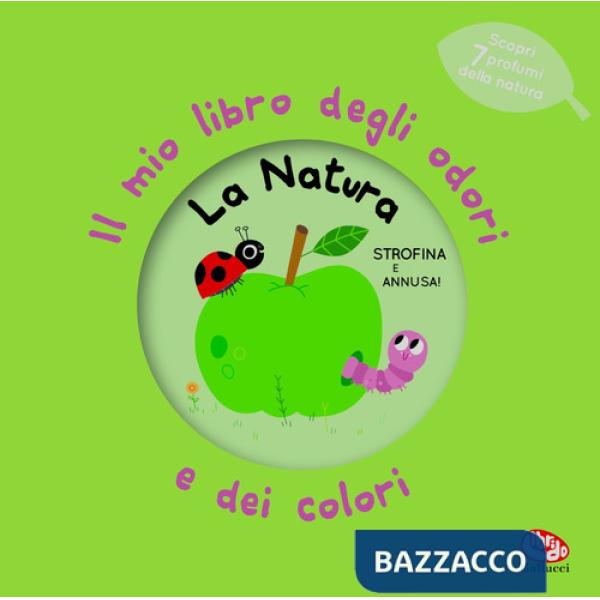 Natura. Il mio libro degli odori e dei colori. Ediz. a colori (La)