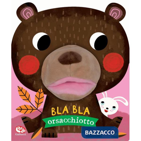 Bla bla orsacchiotto. Ediz. a colori