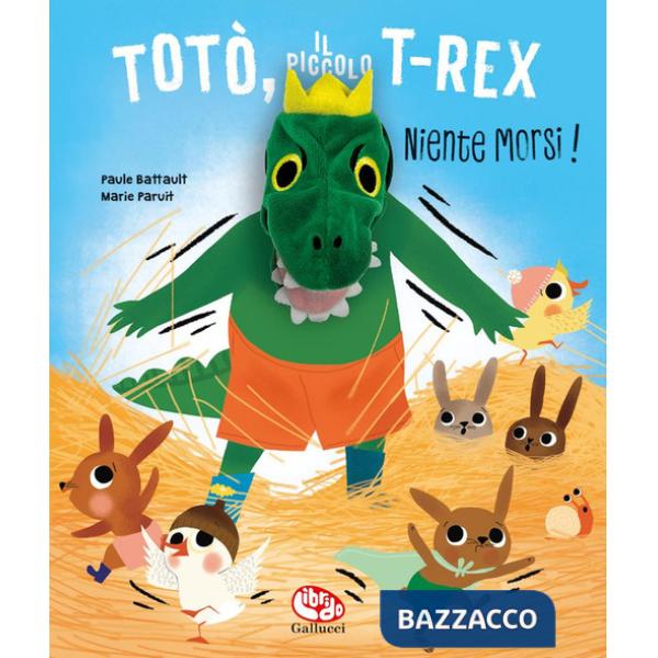 Totò, il piccolo t-rex. Niente morsi! Ediz. a colori