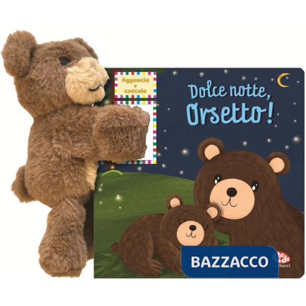 Dolce notte, orsetto! Aggancia e coccola. Ediz. a colori. Con peluche