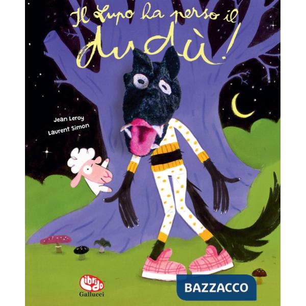 Lupo ha perso il dudù. Ediz. a colori. Con marionetta (Il)
