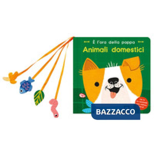 Animali domestici. È l'ora della pappa. Ediz. a colori