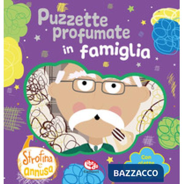 Puzzette profumate in famiglia. Strofina e annusa. Ediz. a colori