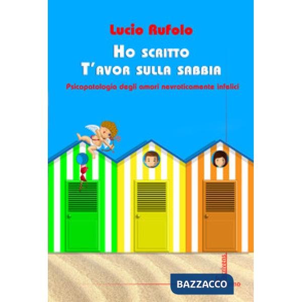 Ho scritto T'avor sulla sabbia. Psicopatologia degli amori nevroticamente infeli