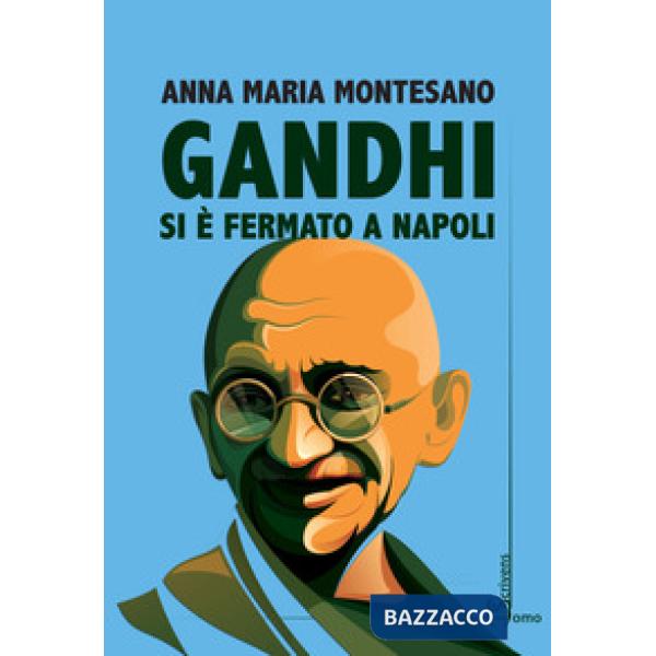 Gandhi si è fermato a Napoli
