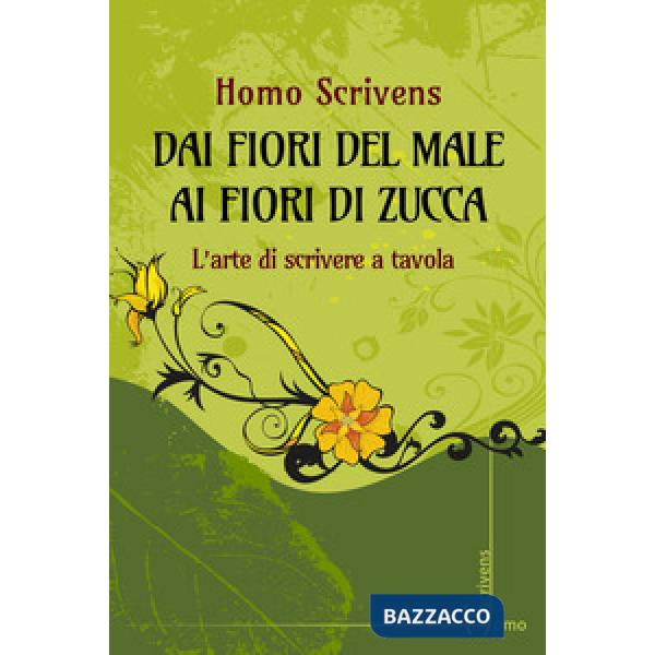 Dai fiori del male ai fiori di zucca. L'arte di scrivere a tavola