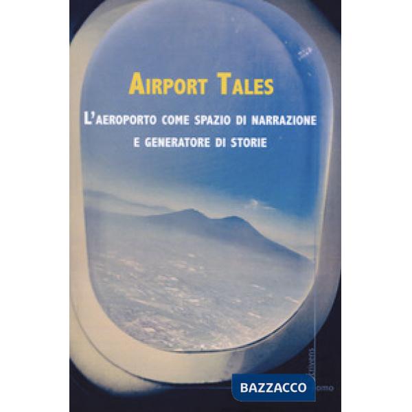 Airport tales. L'aeroporto come spazio di narrazione e generatore di storie
