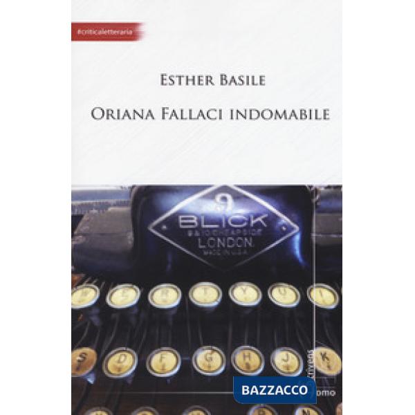 Oriana Fallaci indomabile