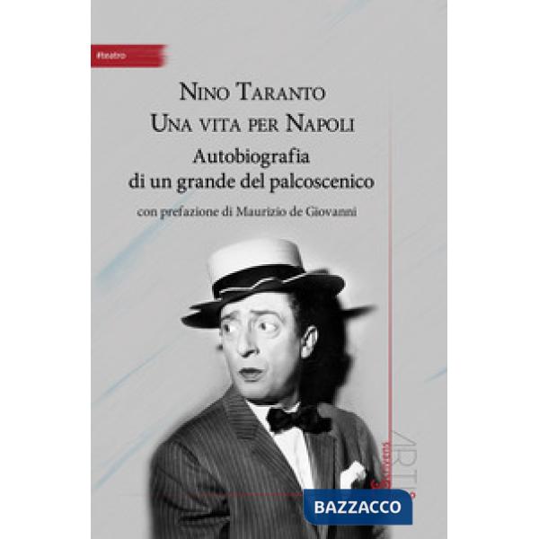 Nino Taranto. Una vita per Napoli. Autobiografia di un grande del palcoscenico