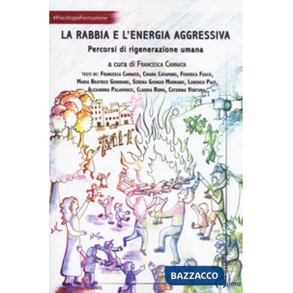 Rabbia e l'energia aggressiva. Percorsi di rigenerazione umana (La)