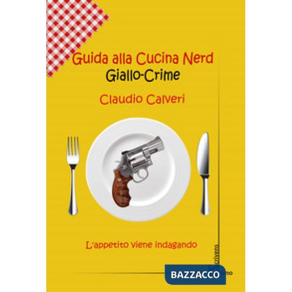 Guida alla cucina nerd. Giallo crime