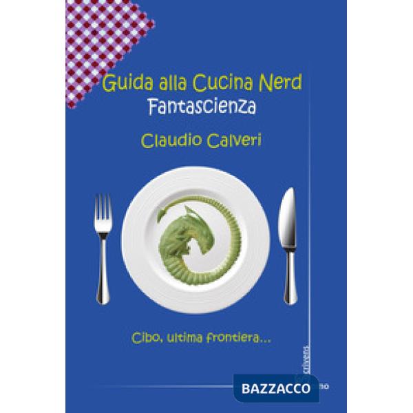 Guida alla cucina nerd. Fantascienza