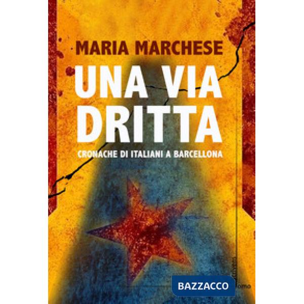 Via dritta. Cronache di italiani a Barcellona (Una)