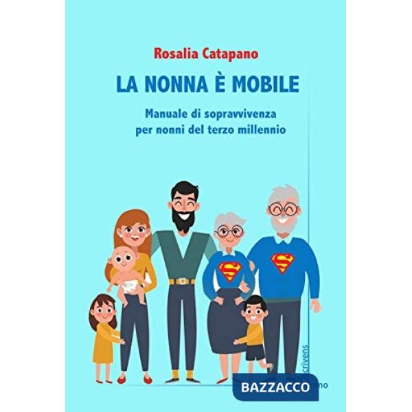 Nonna e mobile. Manuale di sopravvivenza per nonni del terzo millennio (La)