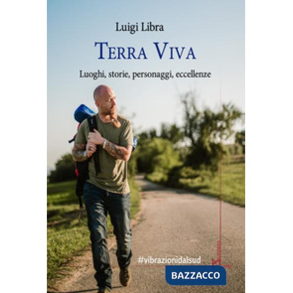 Terra viva. Luoghi, storie, personaggi, eccellenze