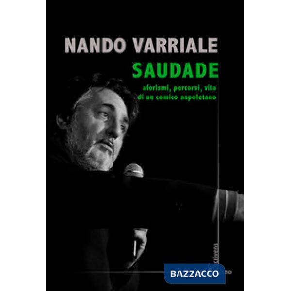 Saudade. Aforismi, percorsi, vita di un comico napoletano