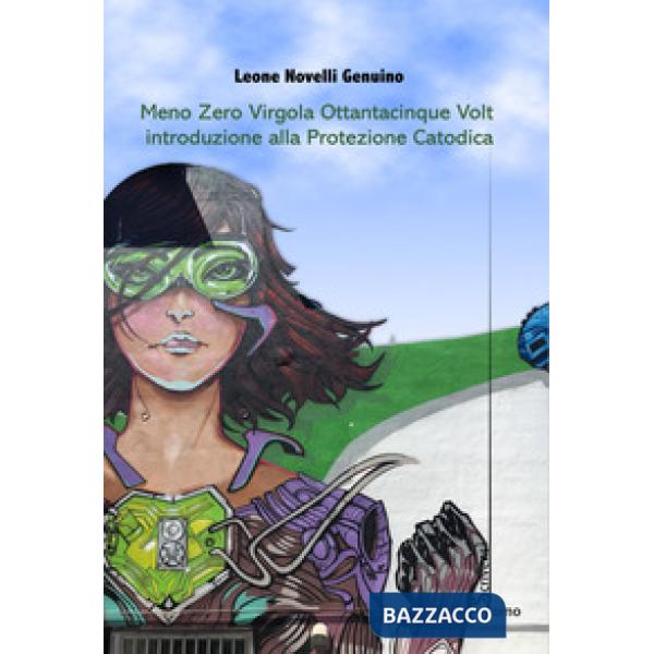 Meno zero virgola ottantacinque volt. Introduzione alla protezione catodica