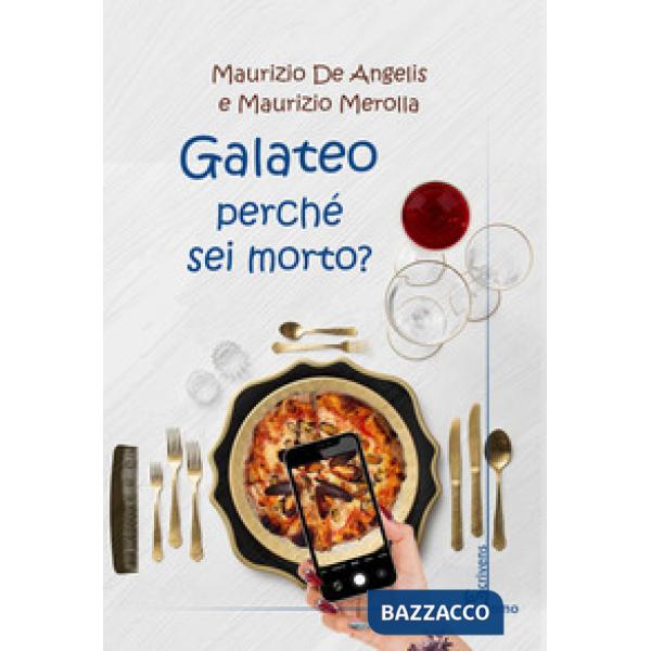 Galateo perché sei morto?