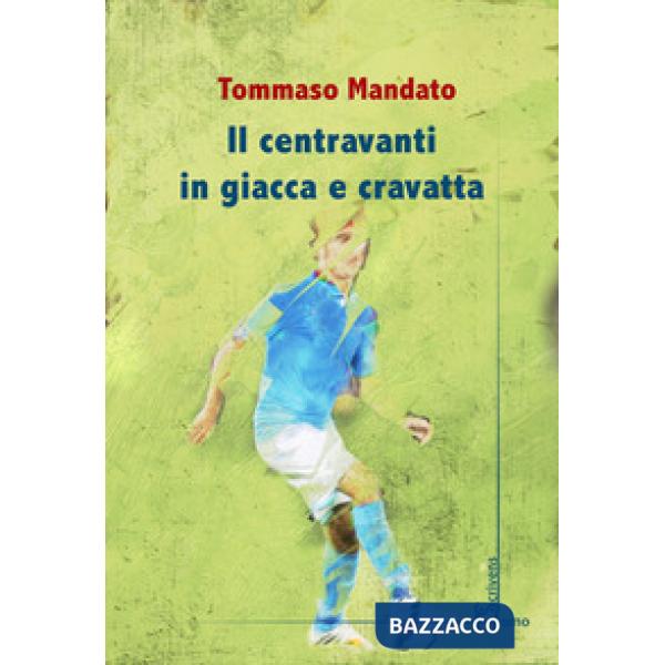 Centravanti in giacca e cravatta (Il)