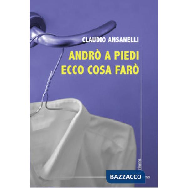 Andrò a piedi ecco cosa farò