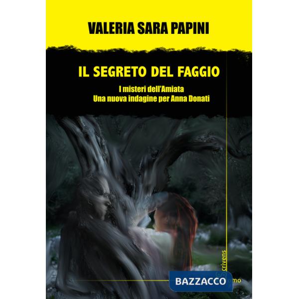 Segreto del faggio. I misteri dell'Amiata. Una nuova indagine per Anna Donati (Il)