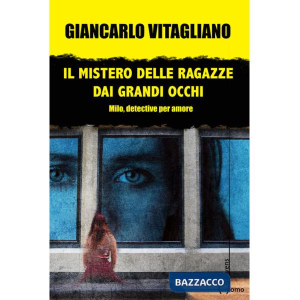 Mistero delle ragazze dai grandi occhi. Milo, detective per amore (Il)