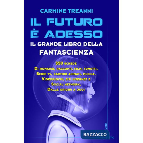 Futuro è adesso. Il grande libro della fantascienza (Il)