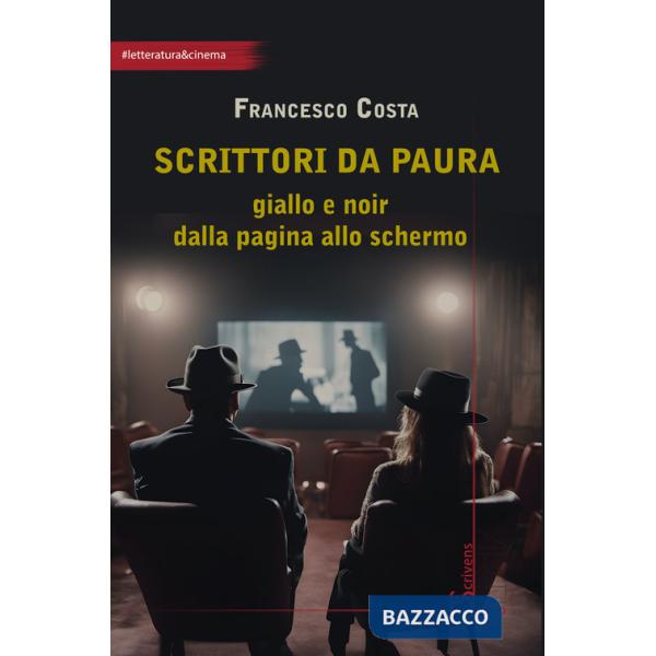 Scrittori da paura. Giallo e noir dalla pagina allo schermo