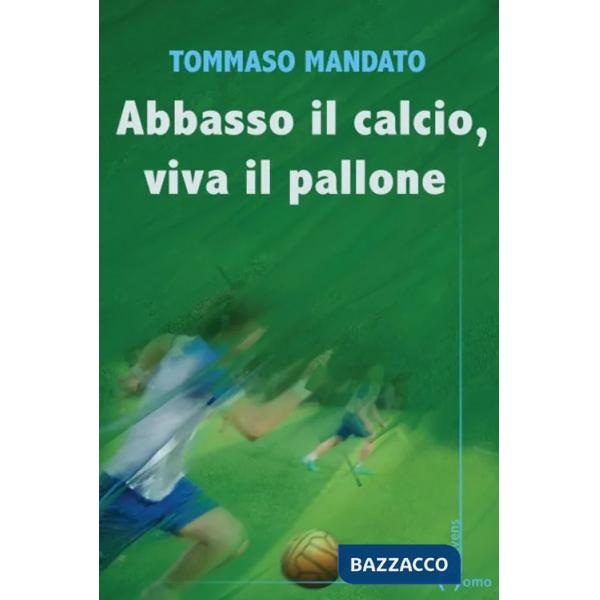 Abbasso il calcio, viva il pallone