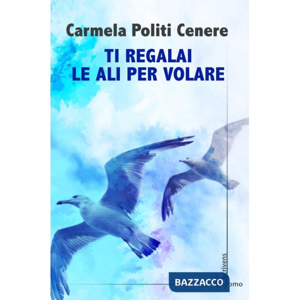 Ti regalai le ali per volare