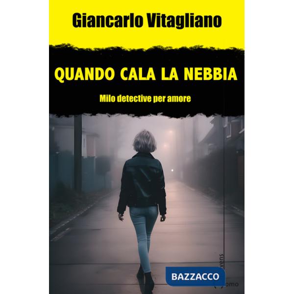 Quando cala la nebbia. Milo. Detective per amore