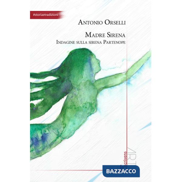Madre sirena. Indagine sulla sirena partenope