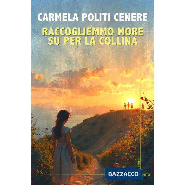 Raccogliemmo more su per la collina