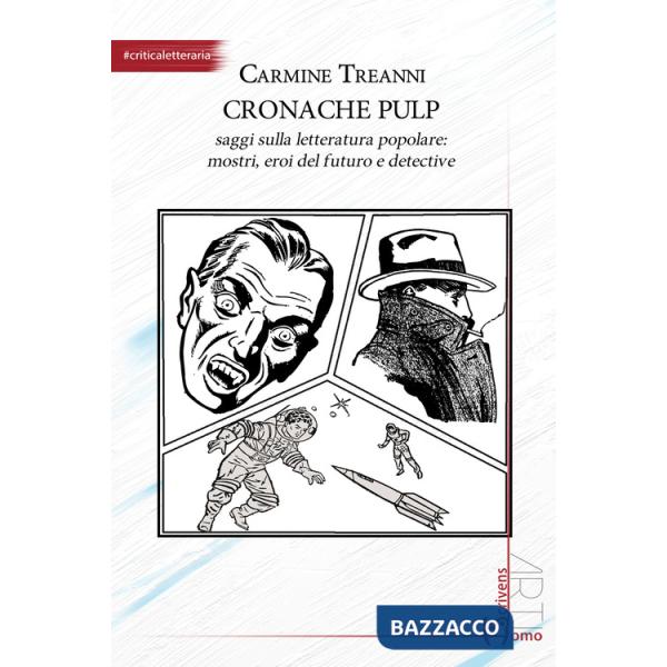 Cronache pulp. Saggi sulla letteratura popolare: mostri, eroi del futuro e detective