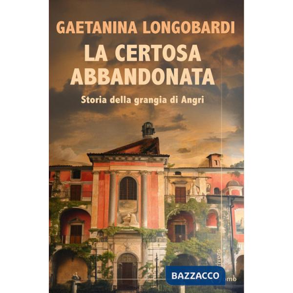 Certosa abbandonata. Storia della Grangia di Angri (La)