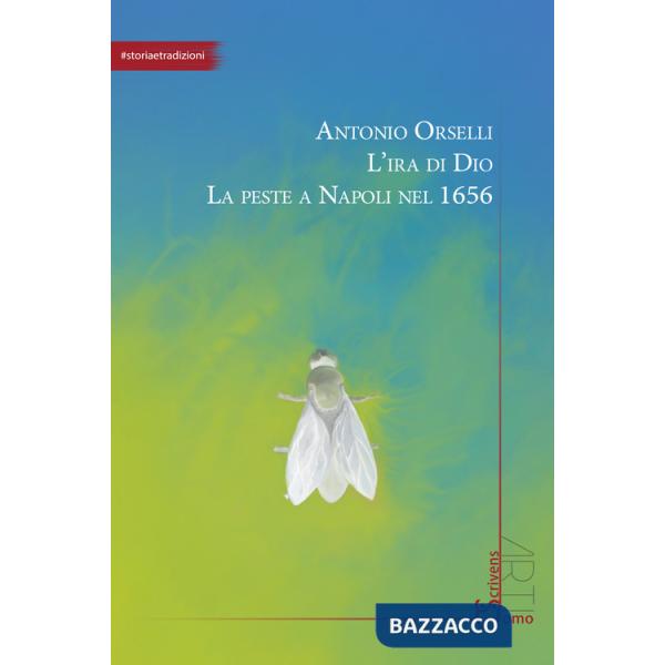 Ira di Dio. La peste a Napoli nel 1656 (L')
