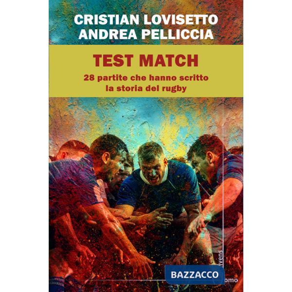 Test match. Ventotto partite che hanno scritto la storia del rugby