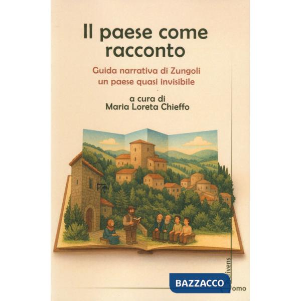 Paese come racconto. Guida narrativa di Zungoli un paese quasi invisibile (Il)