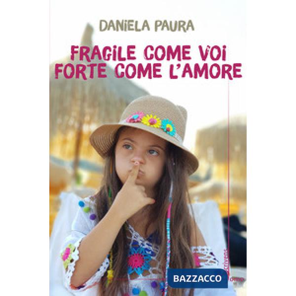 Fragile come voi, forte come l'amore