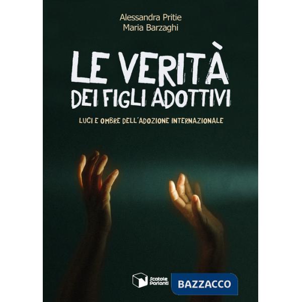 Verità dei figli adottivi. Luci e ombre dell'adozione internazionale (Le)
