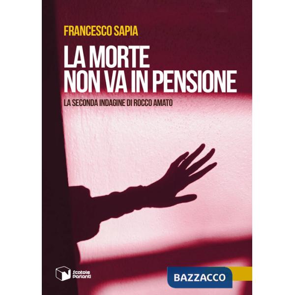 Morte non va in pensione. La seconda indagine di Rocco Amato (La)