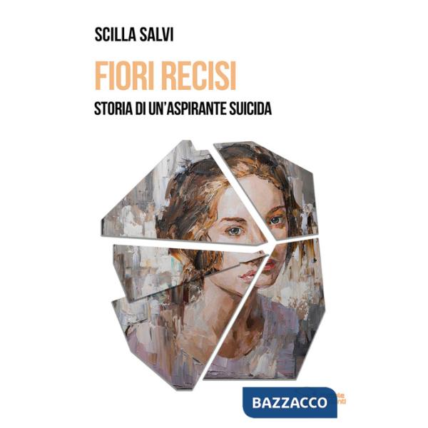 Fiori recisi. Storia di un'aspirante suicida