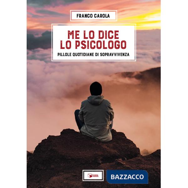 Me lo dice lo psicologo. Pillole quotidiane di sopravvivenza