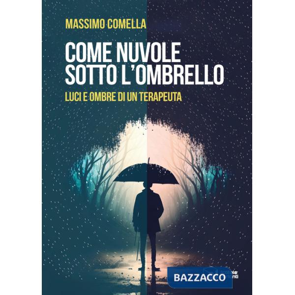 Come nuvole sotto l'ombrello. Luci e ombre di un terapeuta