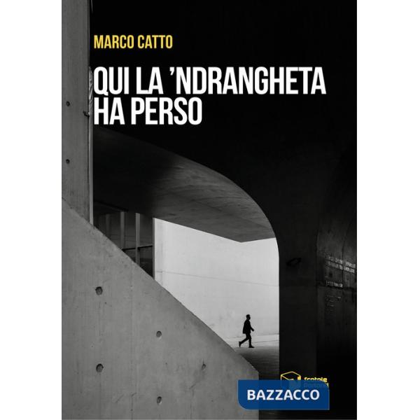 Qui la 'Ndrangheta ha perso